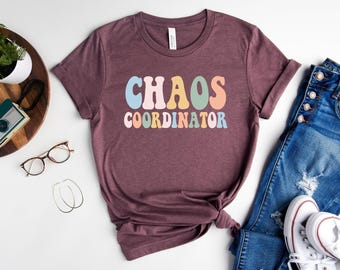 Chaos Coordinator Shirt, Teacher Shirt, Mothers Day Gift, Mom Life Shirt, Mama Tee, Sarcastic Mom Shirt, Funny Mom Sayings, Chaos Shirt