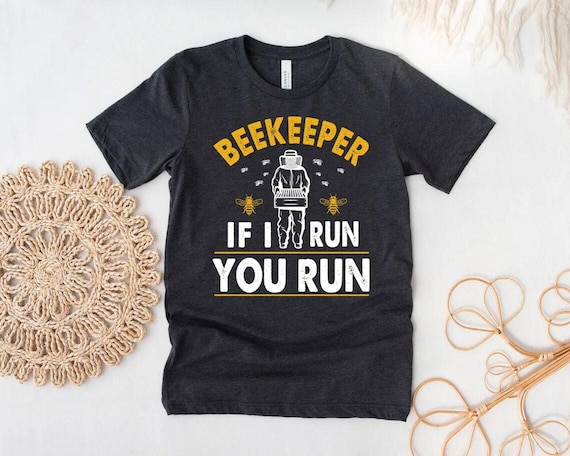 Funny Beekeeper Shirt, Beekeeping Gift, If I run you Run, Beekeeper, Bee Lover Shirt, Beekeeping Shirt, Bee Lover Gift, Bee Shirt