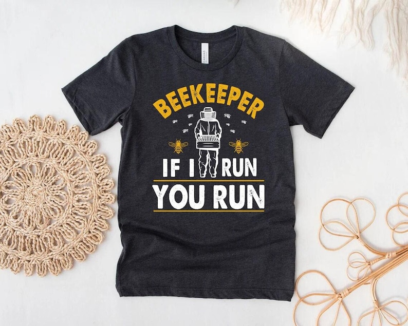 Funny Beekeeper Shirt, Beekeeping Gift, If I run you Run, Beekeeper, Bee Lover Shirt, Beekeeping Shirt, Bee Lover Gift, Bee Shirt image 1