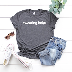 Swearing Helps T Shirt, Sarcastic Shirts, Funny Tshirts, Hilarious Shirt, Funny Gifts, Sarcastic Sayings, Humor Shirts, Funny Gifts