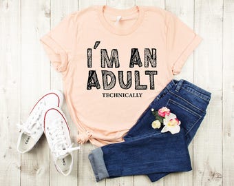 I'm An Adult Technically Shirt, 18th Birthday Shirt, 18th Birthday Gifts, Adulting Shirt, Teen Birthday Shirt, Turning 18 Gift, Sweet 18 Tee