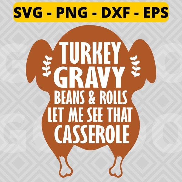 Turkey Gravy Beans And Rolls Let Me See That Casserole svg png dxf eps, Thanksgiving Day svg, thanksgiving Turkey svg