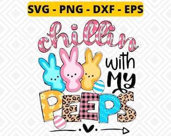 Chillin With My Peeps svg, Cute Bunny Easter Eggs Easter Day svg png dxf eps, Funny Easter svg