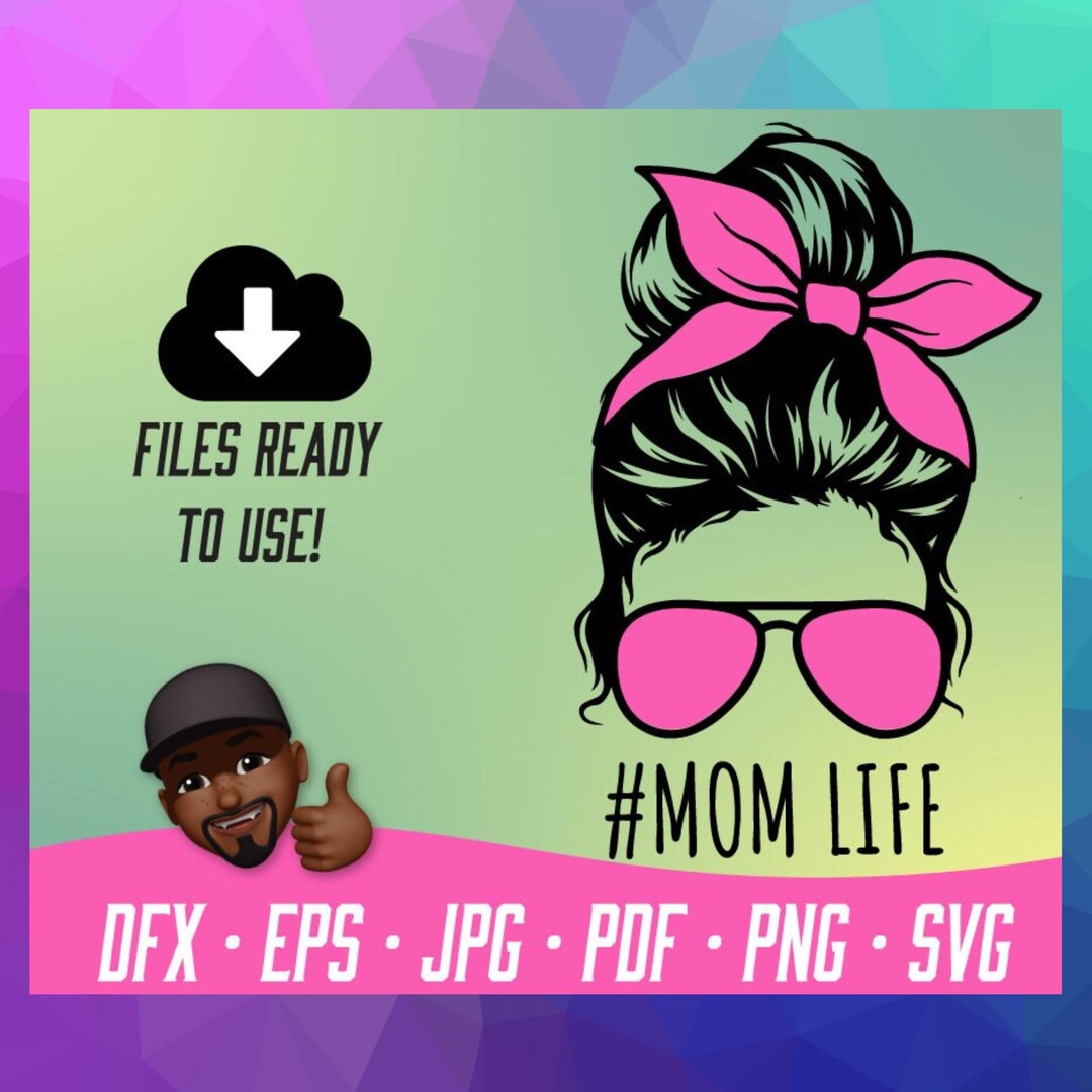 Mom Life Messy Bun, Layered Instant Download Svg, Png, Pdf, Jpg, Eps ...