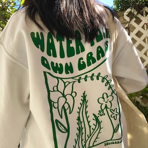 Water your grass Crewneck Sweatshirt | Slogan Y2K Streetwear | drop shoulder sweater | Oversized XL Fit
