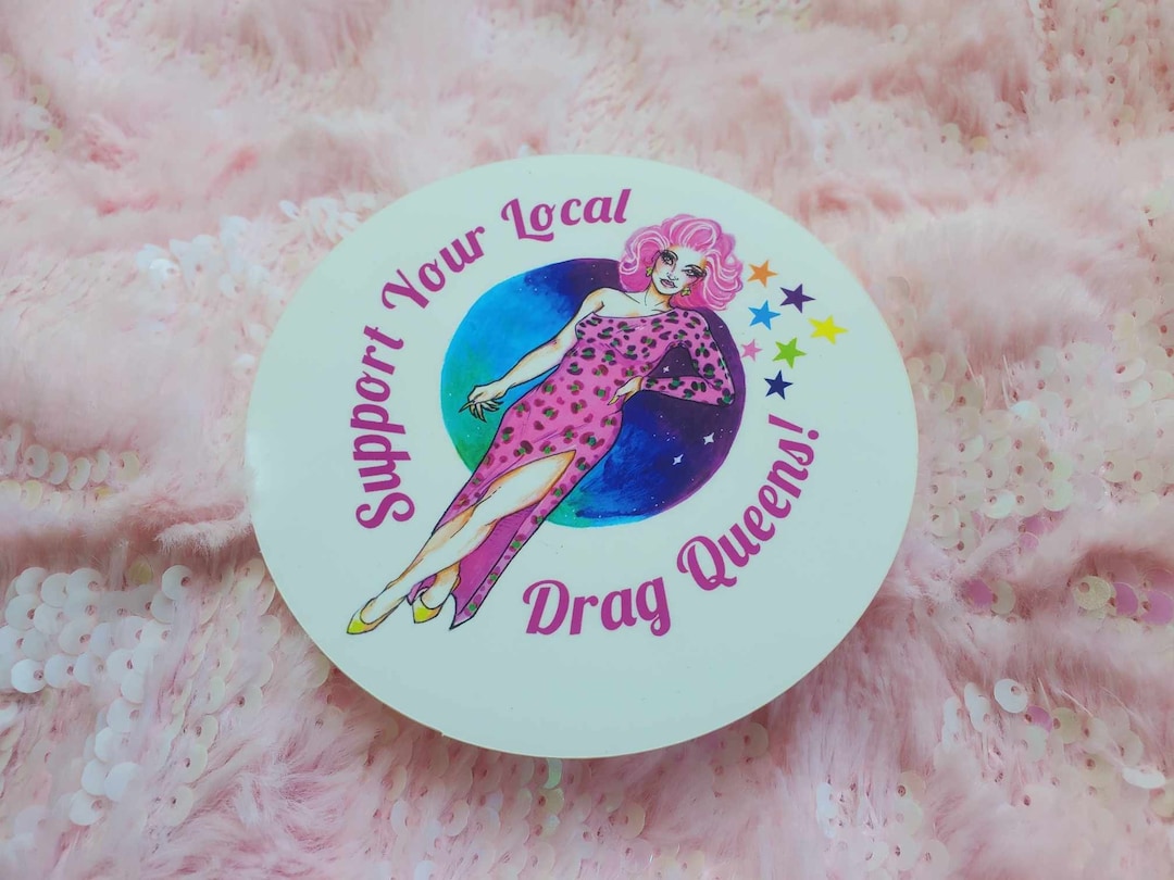 Support Drag Sticker Support Your Local Drag Queens! Sticker - Etsy
