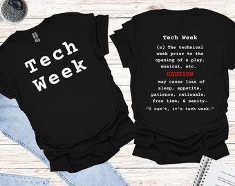 Theater - Tech Week (Front and Back Printed) Unisex T-Shirt, Funny Definition, Theatre Tee