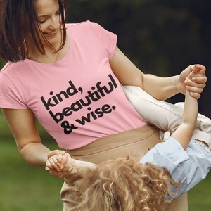 Kind Beautiful and Wise T-shirt | Gift for Mom | Mother&#39;s Day Shirt | Gift for Mother&#39;s Day | Cute Mom Shirt | Mom Gift | Mother&#39;s Day Tee