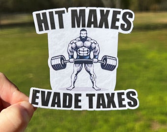 Hit Maxes, Evade Taxes vinyl sticker, funny lifting sticker, laptop sticker, water bottle sticker, sticker for bodybuilders, funny gym decal