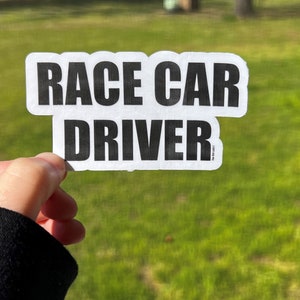 Race Car Driver vinyl sticker, Funny car sticker, racing sticker, laptop sticker, water bottle sticker, race car sticker, decal for race car