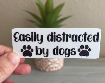 Easily Distracted by Dogs Sticker -  Vinyl Decal