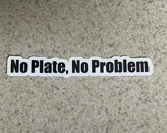 No Plate, No Problem Funny Sticker, Mechanic Car Guy Gift