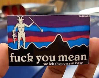 F*ck You Mean We Left The Percs at Base sticker; Funny sticker, Funny water bottle/laptop sticker, Army, Marines, Soldier, Military