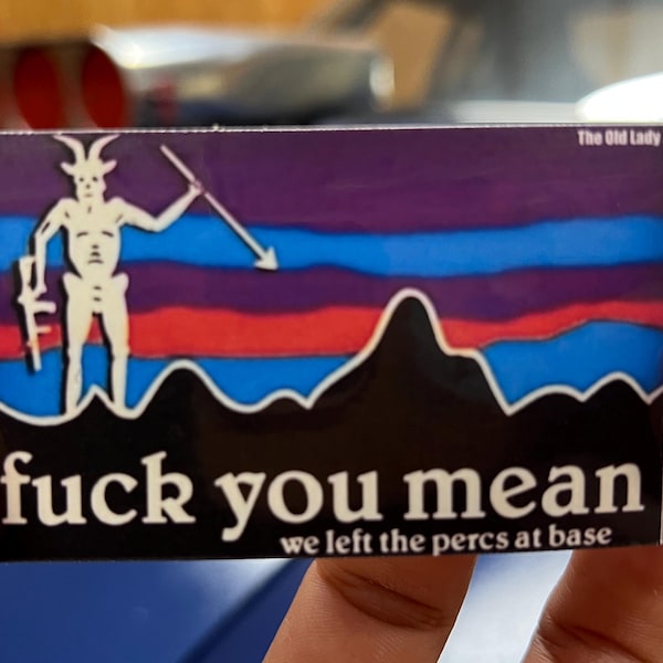 Funny Military Sticker: We Left The Percs at Base - Vinyl sticker