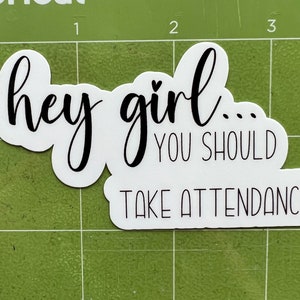 Hey Girl Take Attendance Sticker, Funny Teacher Gift - Etsy