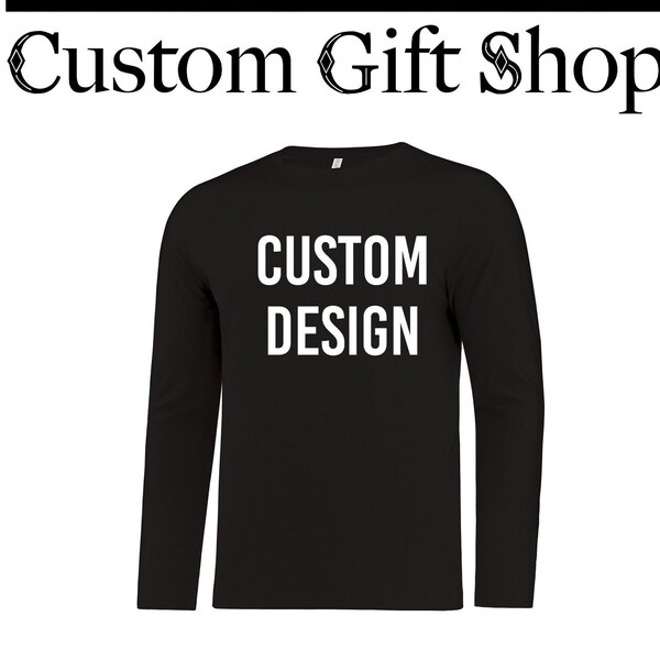 Create Your Own Long Sleeve, Customized shirt, Personalized shirt, Birthday shirt, birthday gift, customized gift