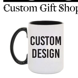 15oz. coloured mug - Create Your Own Design Mug, Customized mug, Personalized mug, Birthday mug, birthday gift, customized gift