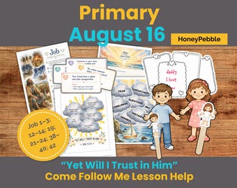 August 10-16 PRIMARY | "Yet Will I Trust in Him" | Job | LDS Come Follow Me Lesson Supplements
