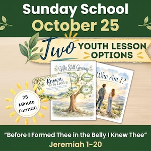 May include: Sunday School lesson materials for October 25 featuring two youth options. Includes a 25 Minute Format badge, a Known by God tree illustration, and a Who Am I? print. Text reads Before I Formed Thee in the Belly I Knew Thee Jeremiah 1-20.