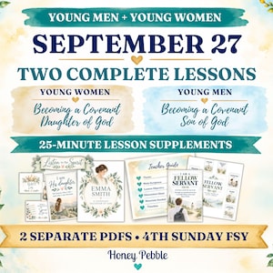 May include: A digital lesson plan set titled Young Men + Young Women September 27 Two Complete Lessons. It includes printable pages for Becoming a Covenant Daughter of God and Son of God, teacher guides, and 25-minute lesson supplements as PDFs.