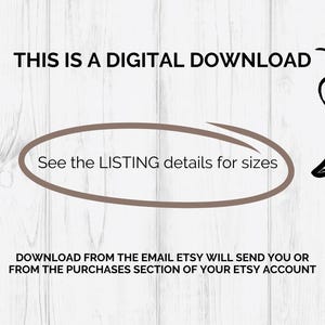 May include: Image with text: "THIS IS A DIGITAL DOWNLOAD." An oval highlights "See the LISTING details for sizes." Below, text reads: "DOWNLOAD FROM THE EMAIL ETSY WILL SEND YOU OR FROM THE PURCHASES SECTION OF YOUR ETSY ACCOUNT."