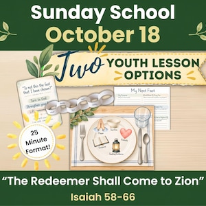May include: A Sunday School lesson kit for October 18 titled The Redeemer Shall Come to Zion Isaiah 58-66. It features a 25 minute format, two youth lesson options, a paper chain, a worksheet, and an illustration of a place setting with a plate.