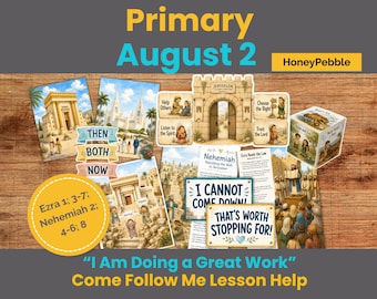 July 26-August 2 PRIMARY | “I Am Doing a Great Work” | Ezra and Nehemiah | LDS Come Follow Me Lesson Supplements