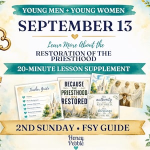 May include: A digital flyer for a September 13 lesson titled Restoration of the Priesthood. It features a gold key, watercolor leaves, and text including 20-Minute Lesson Supplement and 2nd Sunday FSY Guide. Several small cards show religious imagery.