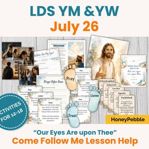 May include: A collection of printed lesson materials for LDS YM & YW July 26, featuring the title "Our Eyes Are upon Thee" and "Come Follow Me Lesson Help." The set includes cards with text, a portrait of Jesus, and three foot-shaped cutouts labeled Pray, Listen, and Trust.