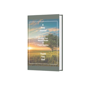May include: A gray book cover with a sunset scene and the text "A Pray Journal Develop Your Mental Health & Prayer Routine Thank You God".