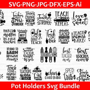 May include: A set of 24 black and white SVG cut files for pot holders featuring teacher-themed quotes and illustrations. The quotes include "Teachers plant grow forever", "Teacher strong", "Love is sweet", "You bake the world a better place", "There's muffin like a great teacher", "Virtually best teacher", "Only the brave teach", "Trick or teach", "Dedicated teacher even from a distance", "Teach inspire bake", "Super teacher", "Teacher life", "Trying to earn brownie points", "How sweet it is to be taught by you", "Teacher's name", "Best teacher ever", "Best teacher ever", "My students are the reason", "Teaching my tribe", "Teach love inspire ever from a distance", "Teachers gonna teach", "Coffee teach repeat", "Chaos coordinator", "Sped tribe", "Teach love inspire", "There's muggin like a great teacher".