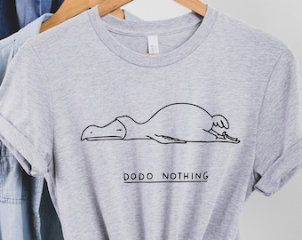 Dodo Nothing T-Shirt | DoDo Nothing Funny Tee | Funny Shirt | Dodo T-Shirt | Funny Dodo Bird Shirt | Animal Lover T-Shirt