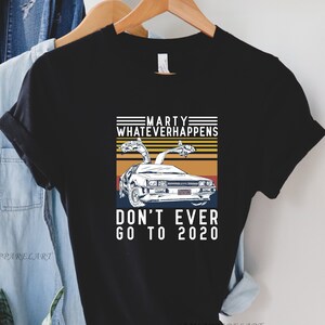 Marty Whatever Happens Shirt | Funny Shirt | Unisex Tee | Back To The Future | 2020 Sucks | Vintage Retro Movie Shirt | Marty Don&#39;t t-Shirt