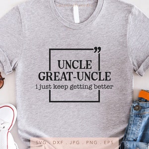 May include: A light gray t-shirt with the text "UNCLE GREAT-UNCLE i just keep getting better" in a black square. The shirt is displayed with sunglasses, white sneakers, and denim jeans.