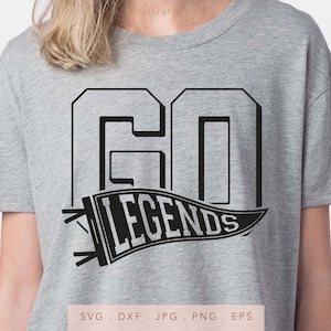 GO Legends Pennant SVG DXF Jpg Png Eps, Legends Mascot School Sport Svg, Legends Team Spirit Svg, Legends Sublimation, Legends Cut File