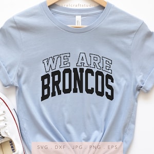 We Are Broncos Varsity SVG PNG DXF Jpg Eps, Broncos Iron on, Broncos Sublimation, Broncos Team Spirit Svg, Broncos School Mascot Svg