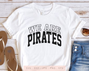 We Are Pirates Varsity SVG PNG DXF Jpg Eps, Pirates Iron on, Pirates Sublimation, Pirates Team Spirit Svg, Pirates School Mascot Svg