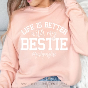 A vida é melhor com meu melhor amigo SVG DTF Png Jpg Eps, Sublimação de moletom Girl Gang Life, BFF Cricut Iron On, Melhor amigo para sempre arquivo cortado