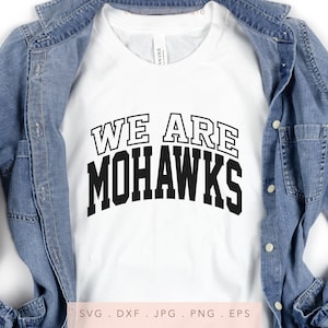 We Are Mohawks Varsity SVG PNG DXF Jpg Eps, Mohawks Iron on, Mohawks Sublimation, Mohawks Team Spirit Svg, Mohawks School Mascot Svg