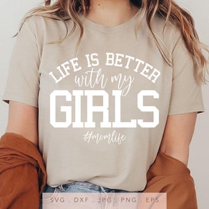 La vita è migliore con le mie ragazze SVG DTF PNG Jpg Eps, mamma di ragazze felpa sublimazione, ragazza mamma Cricut Iron On, file di taglio regalo per la festa della mamma
