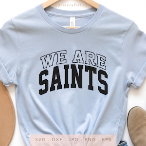 We Are Saints Varsity SVG PNG DXF Jpg Eps, Saints Iron on, Saints Sublimation, Saints Team Spirit Svg, Saints School Mascot Svg