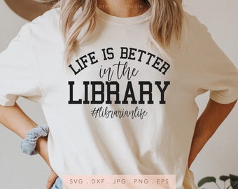 Life Is Better In The Library SVG, Librarian Gift, Cricut Cut File (Digital Download)
