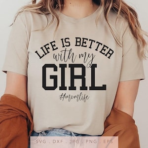 La vita è migliore con la mia ragazza SVG DTF PNG Jpg Eps, mamma della ragazza felpa sublimazione, ragazza mamma Cricut Iron On, file di taglio regalo per la festa della mamma