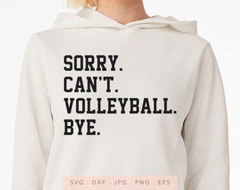 Sorry Can't Volleyball Bye Design, Funny Volleyball Lover (SVG DTF PNG Jpg Eps)