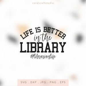 Life Is Better In The Library Sublimation, Life Is Better In The Library Iron On, Life Is Better In The Library Cut File, Book Lover, In My Librarian Era, School Librarian, Support Your Local Library, Book Lovers, One More Chapter, Book Nerd