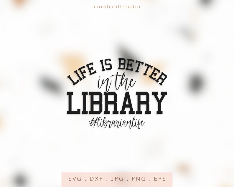 Life Is Better In The Library Sublimation, Life Is Better In The Library Iron On, Life Is Better In The Library Cut File, Book Lover, In My Librarian Era, School Librarian, Support Your Local Library, Book Lovers, One More Chapter, Book Nerd