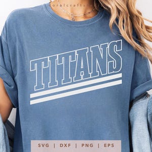 Titans SVG, PNG, dxf, eps, Titans School Sport Wear Sublimation, Titans Team Name Cricut, Titans Game Day Shirt Cut File