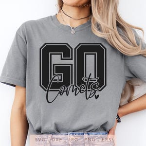 GO Comets SVG, PNG, dxf, jpg, eps, Comets Silhouette Cameo, Comets School Mascot Cricut, Team Spirit Game Day Outfit Cut File