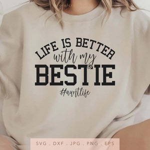 A vida é melhor com meu melhor amigo SVG DTF PNG Jpg Eps, sublimação de moletom da tia Life, melhor tia Cricut Iron On, arquivo de corte para presente de dia das mães