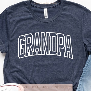 Grandpa SVG DTF PNG Jpg Eps, Grandpa Sweatshirt Sublimation, Trendy Arched Varsity Grandpa Cricut Iron On, Father&#39;s Day Shirt Gift Cut File